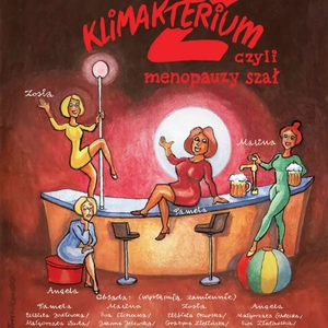 Teatr: Klimakterium 2 - Klimakterium 2, czyli menopauzy szał