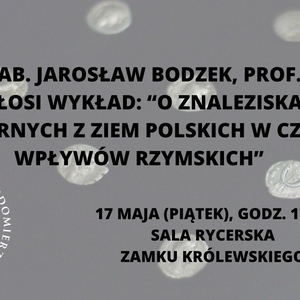 Wykład "O znaleziskach monetarnych z ziem polskich w czasach wpływów rzymskich"