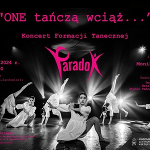 Koncert Formacji Tanecznej PARADOX "ONE tańczą wciąż..."