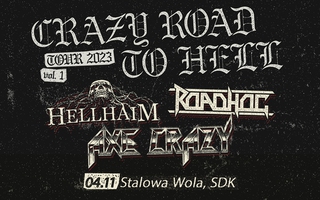 CRAZY ROAD TO HELL TOUR, VOL.1 - HELLHAIM / ROADHOG / AXE CRAZY - 4.11, Stalowa Wola (SDK)