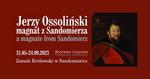 Sandomierz: Finisaż wystawy czasowej Jerzy Ossoliński - magnat z Sandomierza.