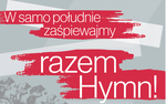 Niepodległa do hymnu! Zaśpiewajmy razem Mazurka Dąbrowskiego 11 listopada 2023!
