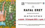 Wernisaż wystawy Rafała Ereta  pt.   m a l a r s t w o