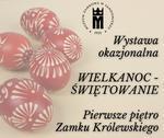 Sandomierz: "Wielkanoc - Świętowanie" w Muzeum Zamkowym