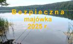 Bezpieczeństwo podczas Majówki 2025