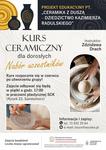 Projekt "Ceramika z duszą - dziedzictwo Kazimierza Radulskiego"