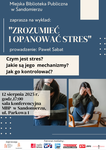 Miejska Biblioteka Publiczna w Sandomierzu zaprasza na wykład otwarty pt. "Zrozumieć i opanować stres"