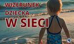 Niewinne zdjęcia z wakacji - wizerunek dziecka w sieci