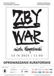 "ZBY/WAR mistrz Warpechowski" - Oprowadzanie kuratorskie po wystawie