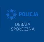 Debata Społeczna pod hasłem "Porozmawiajmy o bezpieczeństwie. Możesz mieć na nie wpływ. Nieletni, a odpowiedzialni"