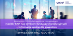 Webinarium "Nadzór KNF nad rynkiem funduszy inwestycyjnych - informacje ważne dla inwestora"