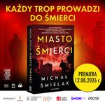Premiera najnowszego kryminału Michała Śmielaka "Miasto śmierci"