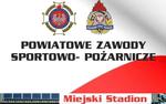 Powiatowe Zawody Sportowo-Pożarnicze