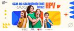 Kampania informacyjno-edukacyjna na temat szczepień przeciw HPV